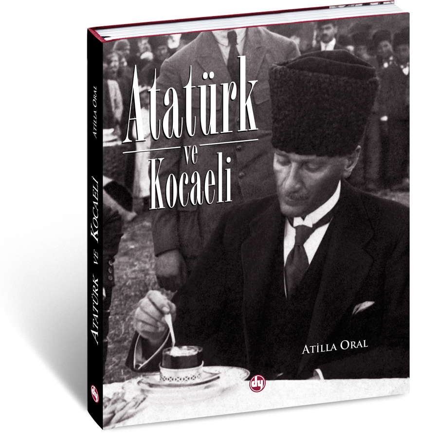 Atatürk ve Kocaeli - Atilla Oral