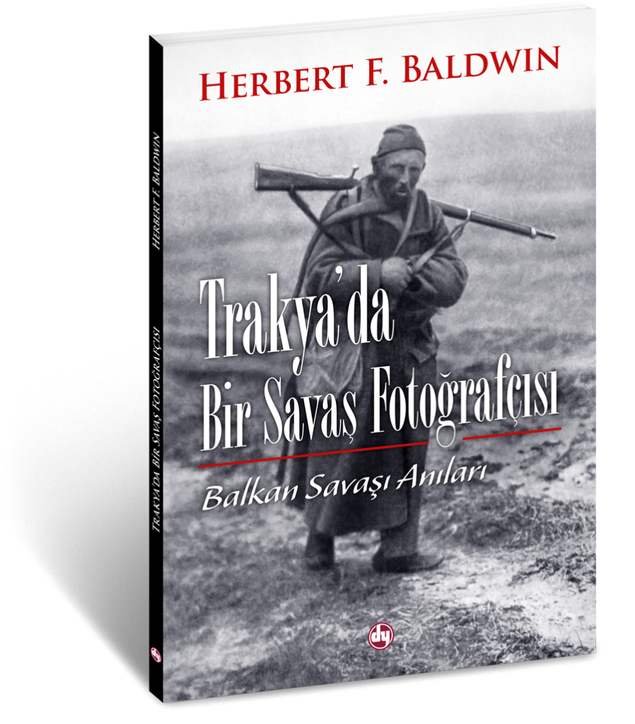 Trakya'da Bir Savaş Fotoğrafçısı, Herbert F. Baldwin